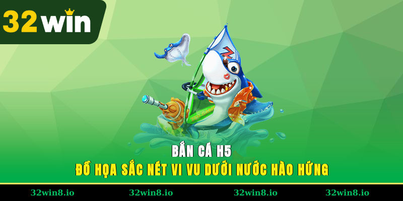 Bắn Cá H5 - Đồ Họa Sắc Nét, Vi Vu Dưới Nước Hào Hứng 1 Bắn Cá H5 - Đồ Họa Sắc Nét, Vi Vu Dưới Nước Hào Hứng