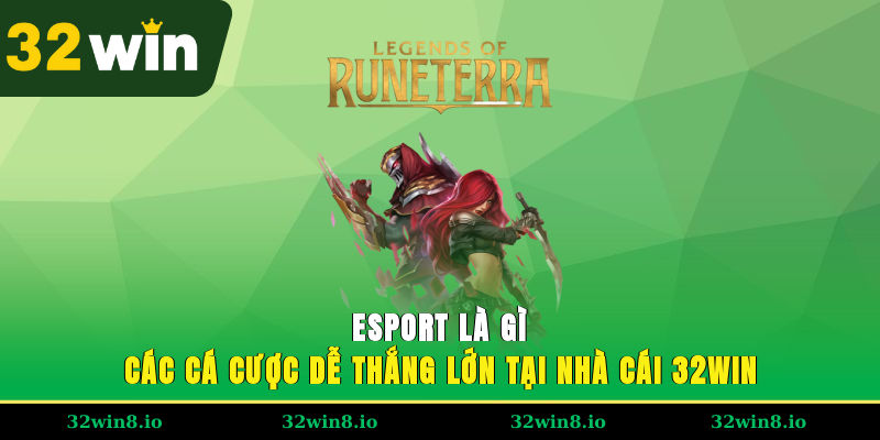 Esport Là Gì - Các Cá Cược Dễ Thắng Lớn Tại Nhà Cái 32WIN 1 Esport Là Gì - Các Cá Cược Dễ Thắng Lớn Tại Nhà Cái 32WIN